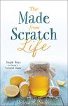 The Made-from-Scratch Life: Simple Ways to Create a Natural Home