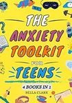 The Anxiety Toolkit for Teens: A Si