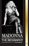 Madonna: The biography of the Queen