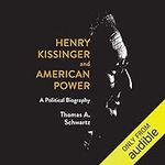 Henry Kissinger and American Power: