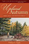 Upland Autumn: Birds, Dogs, and Shotgun Shells