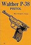 Walther P-38 Pistol Manual by George C. Nonte (1-Jan-1975) Paperback