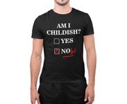 Graphic Impact Funny Am I Childish Yes No Noob Novelty Dad Jokes Mens Funny T Shirt (Black, Large)