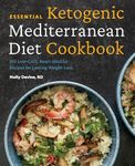 Essential Ketogenic Mediterranean Diet Cookbook: 100 Low-Carb, Heart-Healthy Recipes for Lasting Weight Loss