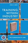 Training Within Industry: The Foundation of Lean