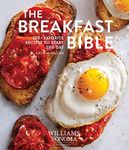 The Breakfast Bible: 100+ Favorite Recipes to Start the Day