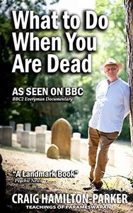 What to Do When You Are Dead: Life After Death, Heaven and the Afterlife: A famous Spiritualist psychic medium explores the life beyond death and ... what Heaven, Hell and the Afterlife are like.