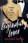 Legendary Lover: 6 Essential Steps to Having Great Sex