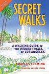 Secret Walks: A Walking Guide to the Hidden Trails of Los Angeles (Revised September 2020)