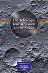 The Telescopic Tourist's Guide to the Moon (The Patrick Moore Practical Astronomy Series)