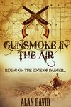 GUNSMOKE IN THE AIR a classic historical western adventure novel (Classic Western Tales)