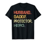 Husband Daddy Protector Hero Funny Father's Day Gift For Dad T-Shirt