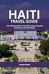 Haiti Travel Guide: Exploring the H