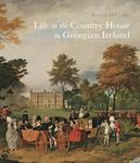 Life in the Country House in Georgian Ireland (Paul Mellon Centre for Studies in British Art)