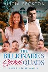 The Billionaire's Secret Quads: BWWM, Billionaire, Russian, Quadruplets Romance (Love In Miami Book 4)