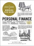 Personal Finance 101: From Saving and Investing to Taxes and Loans, an Essential Primer on Personal Finance