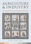 Agriculture and Industry in South-Eastern Roman Britain
