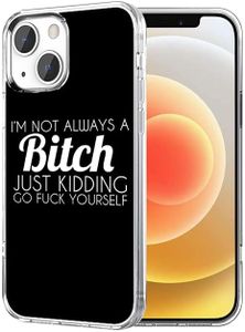 Lakaka Slim Protective Case for iPhone 13 6.1 Inch I'm Not Always a Bitch Just Kidding Go Fuck Yourself