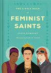 The Little Book of Feminist Saints: Julia Pierpont and Manjitt Thapp