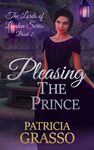 Pleasing the Prince (THE LORDS OF LONDON REGENCY ROMANCE SERIES Book 2)