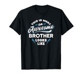 This Is What An Awesome Brother Looks Like - Funny Gift T-Shirt