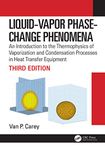 Liquid-Vapor Phase-Change Phenomena: An Introduction to the Thermophysics of Vaporization and Condensation Processes in Heat Transfer Equipment, Third Edition