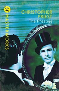 The Prestige: The literary masterpiece about a feud that spans generations (S.F. MASTERWORKS Book 42)