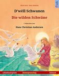 D'wëll Schwanen – Die wilden Schwäne (Lëtzebuergesch – Däitsch): Zweesproochegt Kannerbuch no engem Mäerche vum Hans Christian Andersen (Luxembourgish Edition)