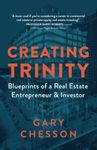 Creating Trinity: Blueprints of a Real Estate Entrepreneur & Investor