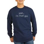 CafePress Yeah...I'm That Guy. Long Sleeve Dark T Shirt Unisex Cotton Long Sleeve T-Shirt Navy