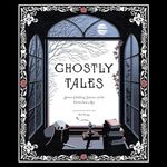 Ghostly Tales: Spine-Chilling Stories of the Victorian Age