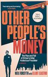 Other People’s Money: The rise and fall of Britain’s most audacious fraudster