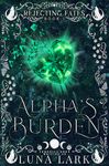 Alpha's Burden (Rejecting Fates Book 1)