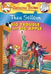 GERONIMO STILTON: THEA STILTON AND BIG TROUBLE IN THE BIG APPLE