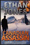 Canadian Assassin: A Justin Hall Spy Thriller: Assassination International Espionage Suspense Mission - Book 1