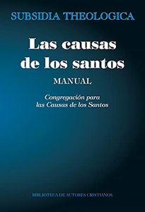 Las causas de los santos. Manual: 12 (SUBSIDIA THEOLOGICA)