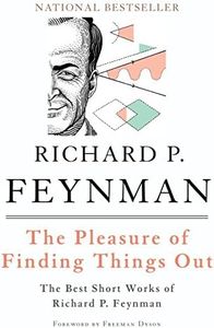 The Pleasure of Finding Things Out: The Best Short Works of Richard P. Feynman (Helix Books)