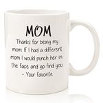 Thanks For Being My Mom Funny Coffee Mug - Best Mom Ever Gifts for Mom, Women - Unique Gag Present Idea for Her from Daughter or Son - Top Birthday Gift for a Mother - Fun, Cool Novelty Cup - 11oz