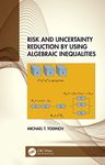 Risk and Uncertainty Reduction by Using Algebraic Inequalities