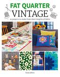 Fat Quarter Vintage: 25 Projects to Make From Short Lengths of Fabric (Fat Quarter)