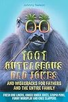 1001 Outrageous Dad Jokes and Wisec