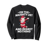 On Naughty List And Regret Nothing Fun Christmas Graphic Sweatshirt