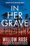 In Her Grave: An absolutely gripping mystery and suspense thriller with an incredible twist (Detective Billie Ann Wilde Book 3)