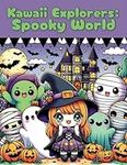 Kawaii Explorers: Spooky World: A S