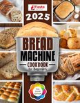 Bread Machine Cookbook: No-hassle Recipes for Delicious Homemade Bread.