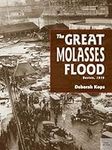 The Great Molasses Flood: Boston, 1