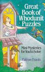 Great Book of Whodunnit Puzzles: Mini-mysteries for You to Solve