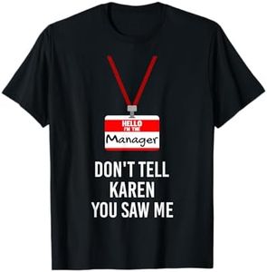 Hello I Am The Manager - Don't Tell Karen You Saw Me Funny T-Shirt