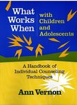 What Works When with Children and Adolescents: A Handbook of Individual Counseling Techniques