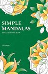 Simple Mandalas Mini Colouring Book: 50 Easy Travel Size Mandala Designs For Fun and Relaxation: 3